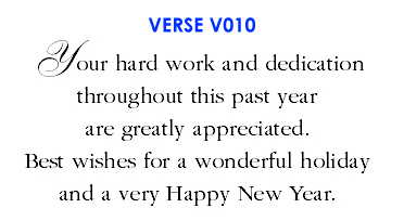 Your hard work and dedication throughout this past year are greatly appreciated. Best wishes for a wonderful holiday and a very Happy New Year. (V010)