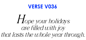 Hope your holidays are filled with joy that lasts the whole year through. (V036)