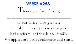 Thank you for referring ___________________ to our office. Your confidence is sincerely appreciated. (V258)