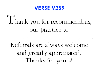 Thank you for recommending our practice to ___________________________________. Referrals are always welcome and greatly appreciated. Thanks for yours! (V259)