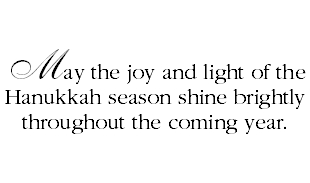 May the joy and light of the Hanukkah season shine brightly throughout the coming year.