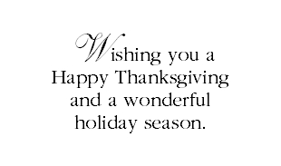 Wishing you a Happy Thanksgiving and a wonderful holiday season.