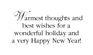Warmest thoughts and best wishes for a wonderful holiday and a very Happy New Year!